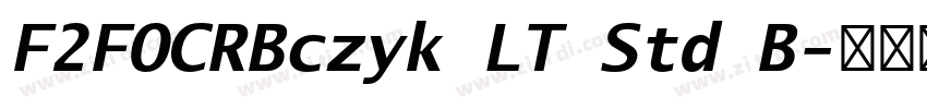 F2FOCRBczyk LT Std B字体转换
